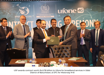 USF awards contract worth Rs 6.78 billion to Ufone for broadband services in Sibbi District of Baluchistan, & OFC for Motorway M-8